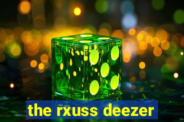 the rxuss deezer